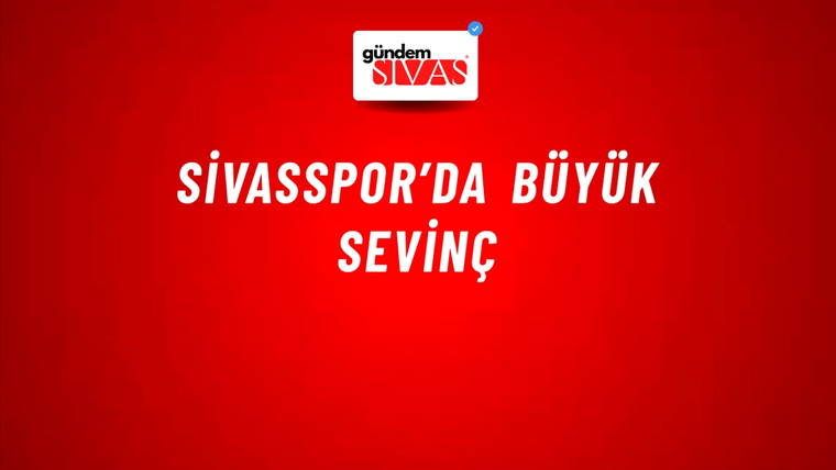 Sivasspor’da Büyük Sevinç