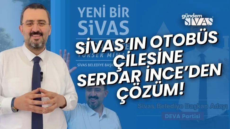 Sivas'ın Otobüs Sorununa İnce'den Çözüm