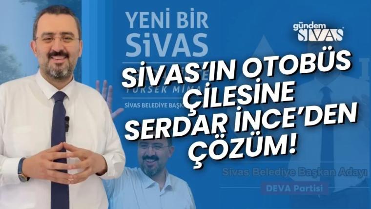 Sivas'ın Otobüs Sorununa İnce'den Çözüm