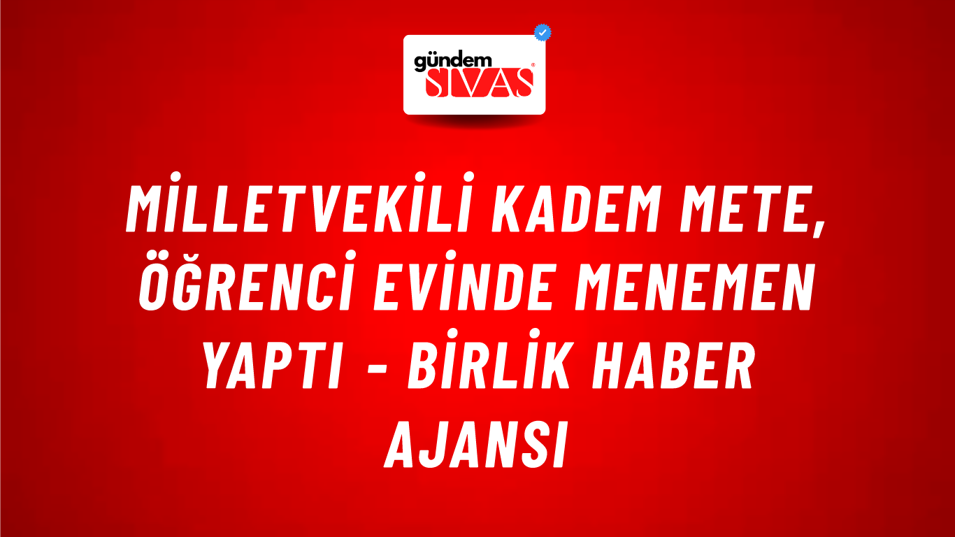 Milletvekili Kadem Mete, öğrenci evinde menemen yaptı - Birlik Haber Ajansı