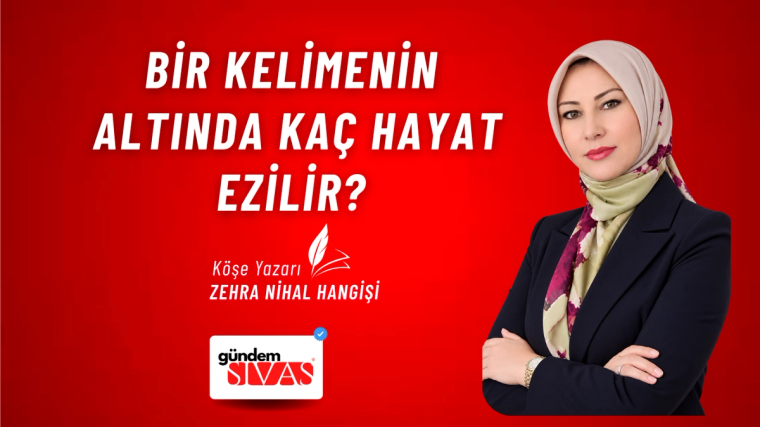 BİR KELİMENİN ALTINDA KAÇ HAYAT EZİLİR?