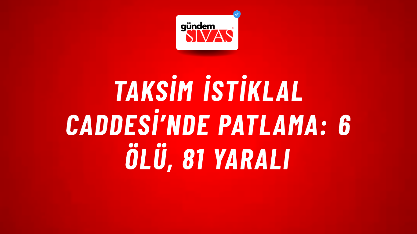 Taksim İstiklal Caddesi’nde patlama: 6 ölü, 81 yaralı