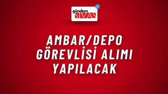 Ambar/Depo Görevlisi Alımı Yapılacak