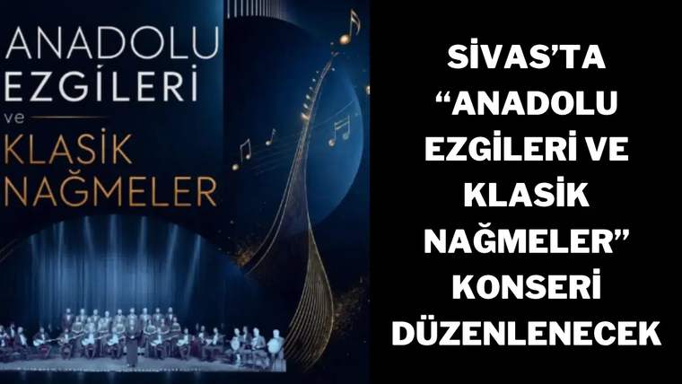 Sivas'ta Bu Akşam Anadolu Ezgileri Sahneye Taşınacak