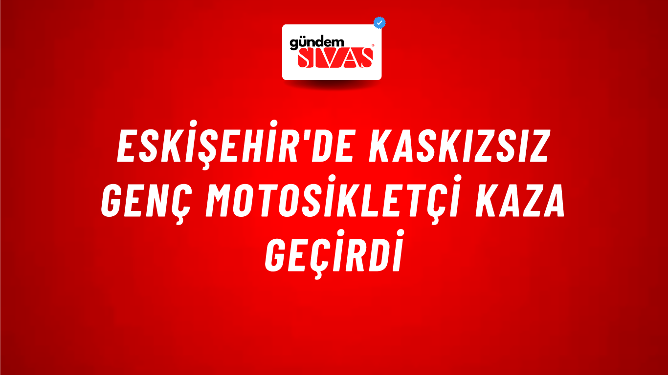 Eskişehir'de Kaskızsız Genç Motosikletçi Kaza Geçirdi