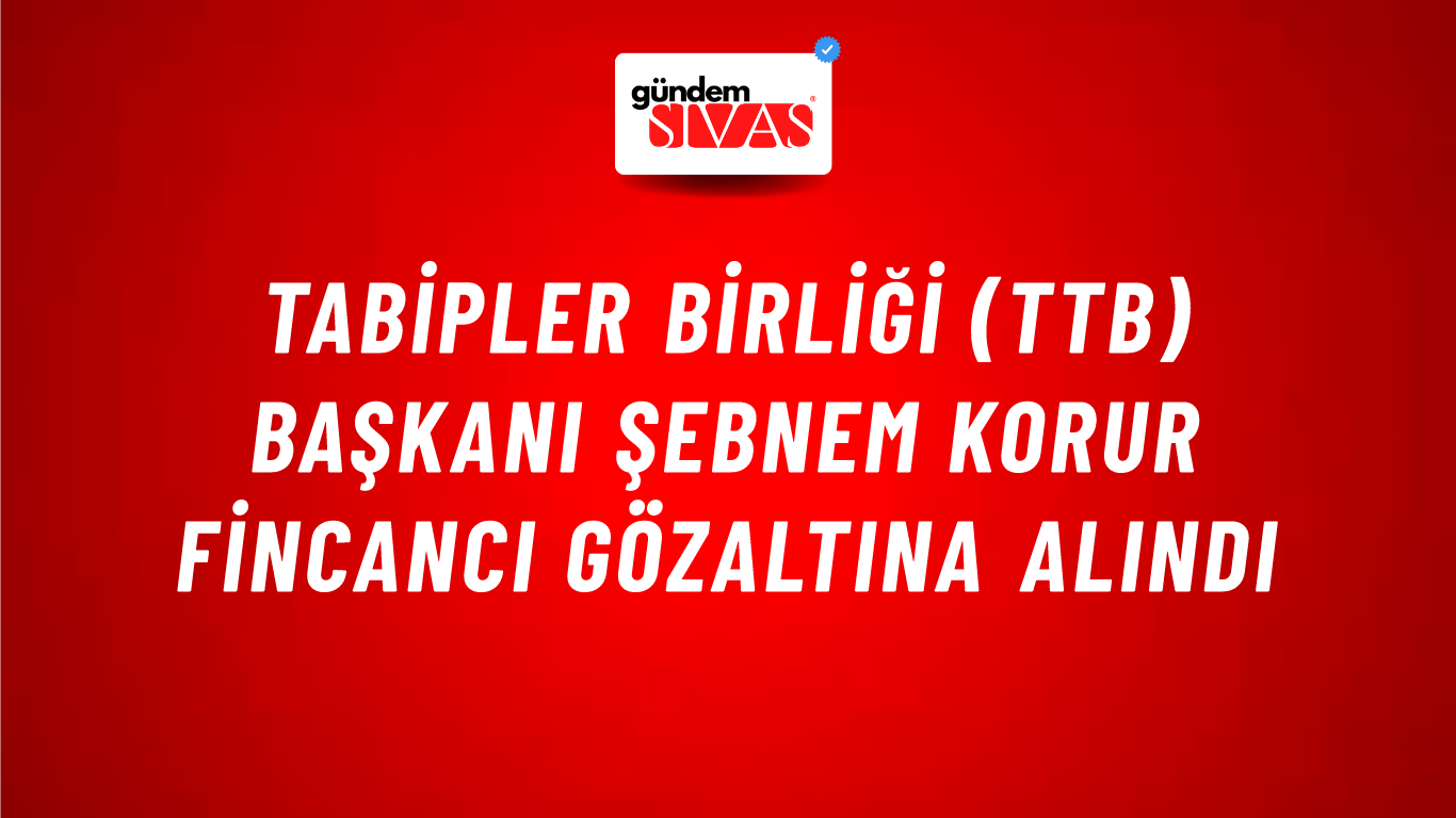 Tabipler Birliği (TTB) Başkanı Şebnem Korur Fincancı gözaltına alındı
