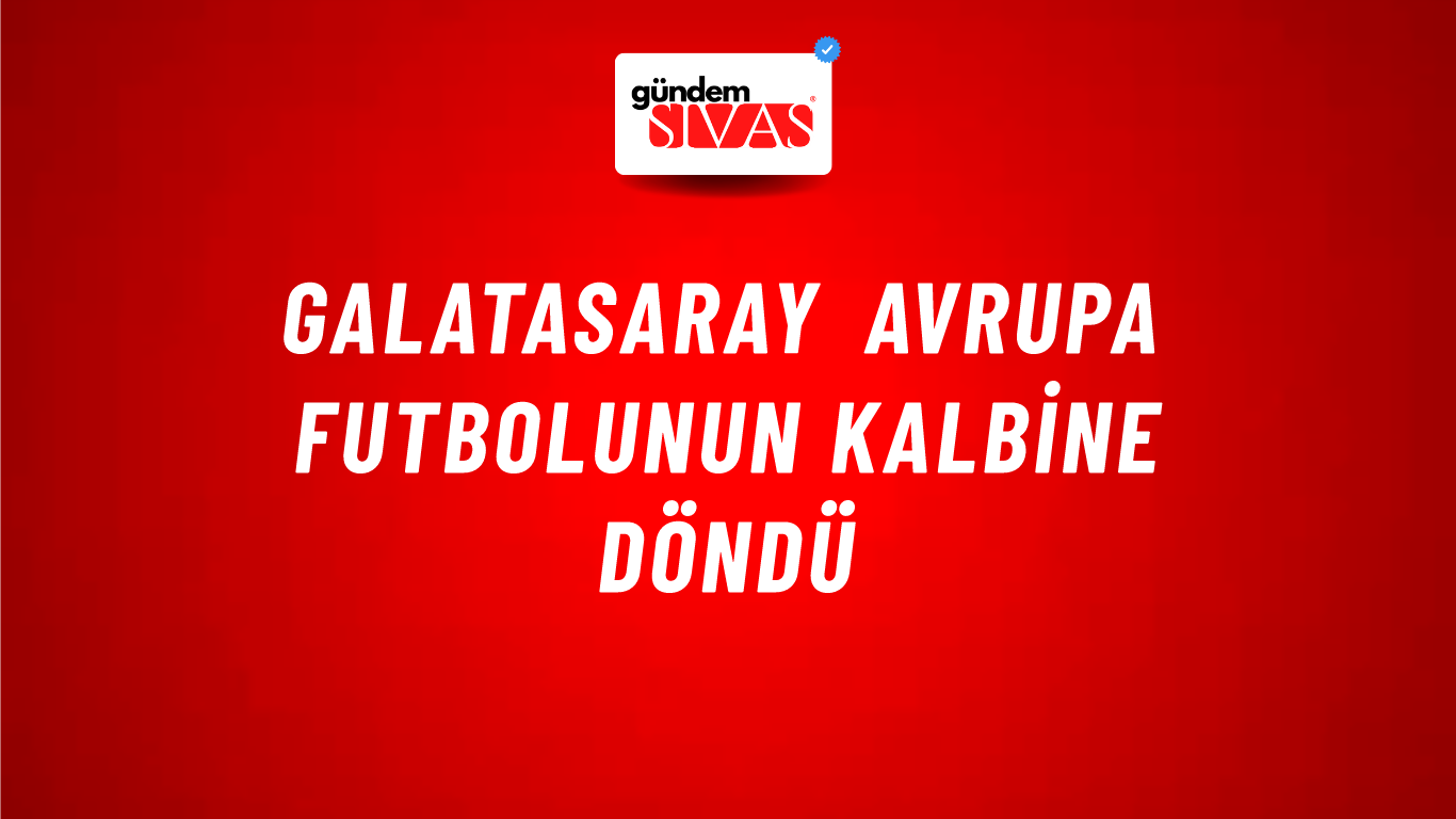 Galatasaray Avrupa Futbolunun Kalbine Döndü