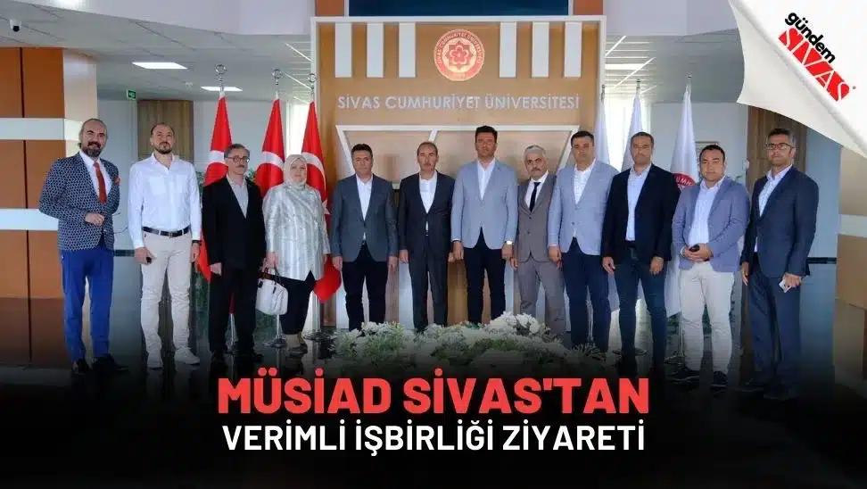 MÜSİAD Sivas'tan, Verimli İşbirliği Ziyareti