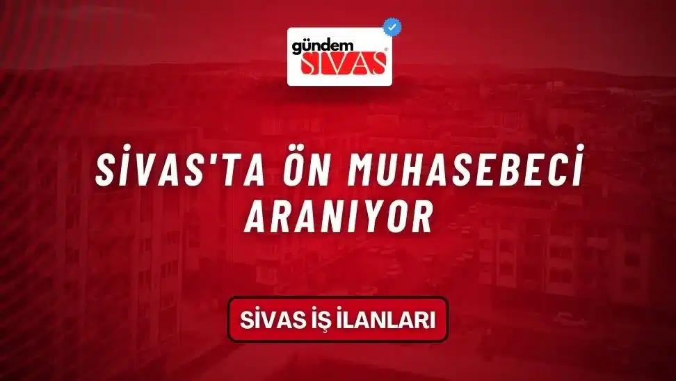 Sivas'ta Ön Muhasebeci Aranıyor