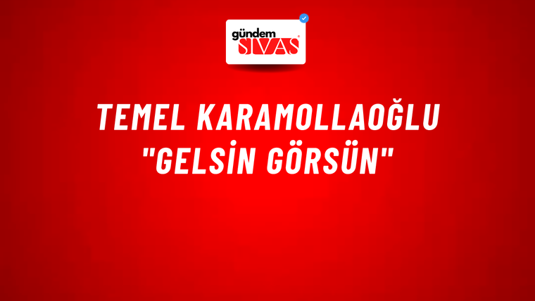 Temel Karamollaoğlu "Gelsin Görsün"