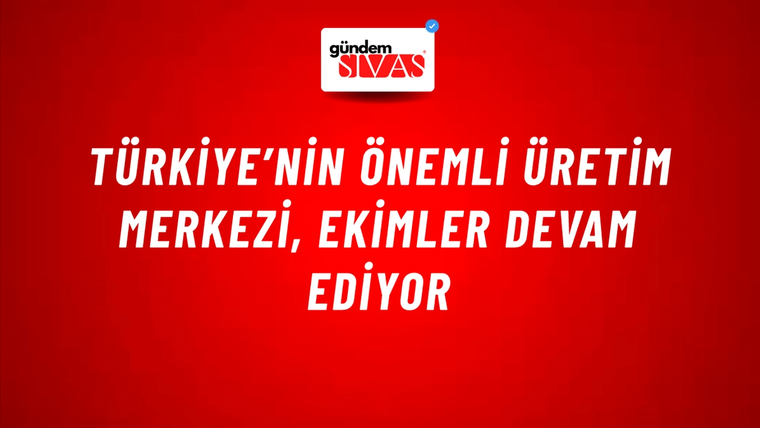 Türkiye’nin Önemli Üretim Merkezi, Ekimler Devam Ediyor