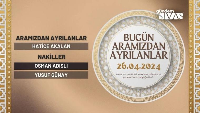 Sivas'ta Aramızdan Ayrılanlar - 26.04.2024