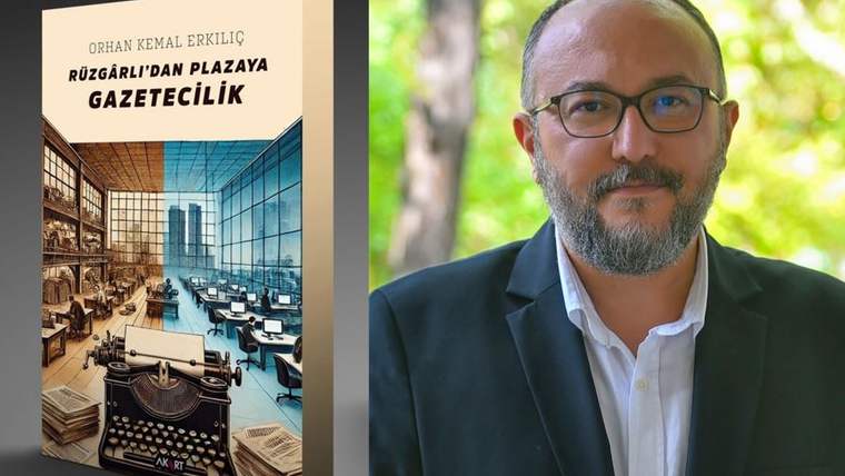 Orhan Kemal Erkılıç'tan “Rüzgârlı’dan Plazaya Gazetecilik” kitabı