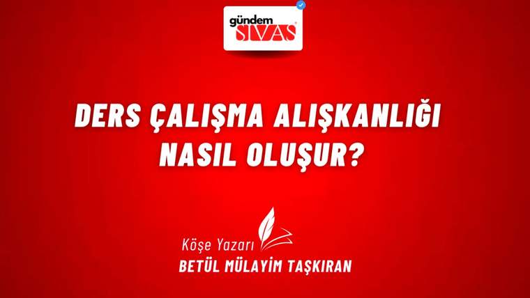 Kırmızı zemin üzerinde “Ders çalışma alışkanlığı nasıl oluşur?” başlığı ve köşe yazarı bilgisi yer alıyor.