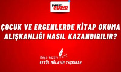 Çocuk ve Ergenlerde Kitap Okuma Alışkanlığı Nasıl Kazandırılır?