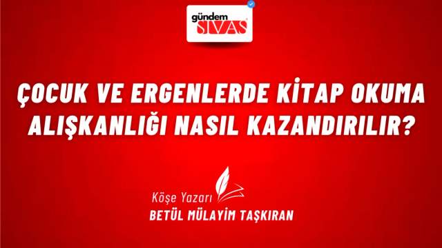 Çocuk ve Ergenlerde Kitap Okuma Alışkanlığı Nasıl Kazandırılır?