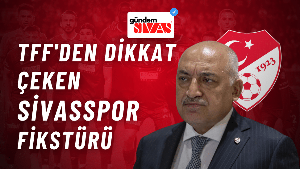 TFF'den Dikkat Çeken Sivasspor Takvimi