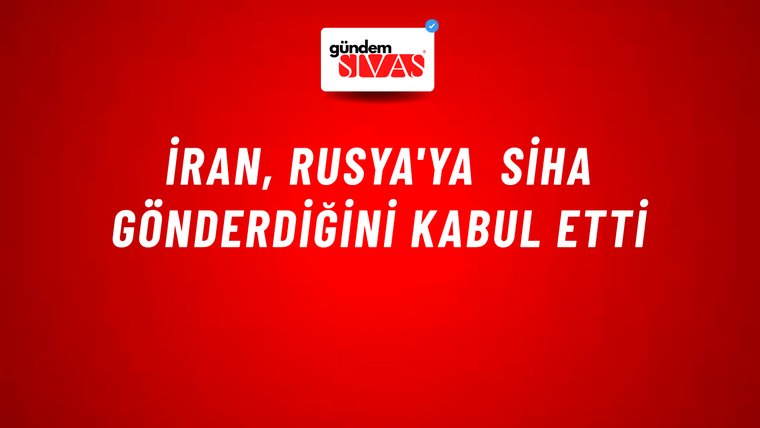 İran, Rusya'ya SİHA gönderdiğini kabul etti