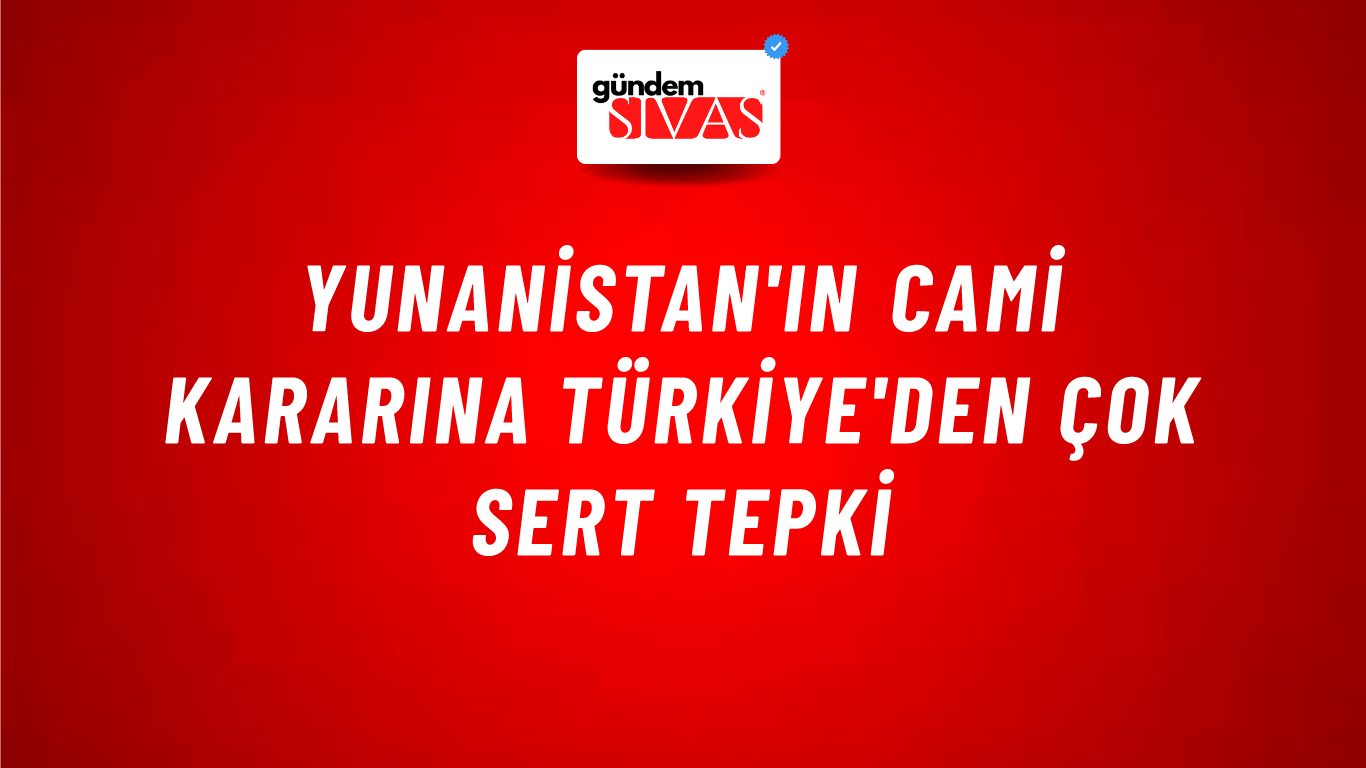 Yunanistan'ın cami kararına Türkiye'den çok sert tepki