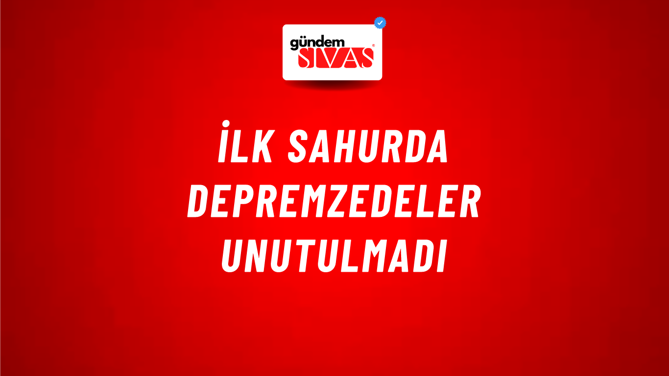 İlk Sahurda Depremzedeler Unutulmadı