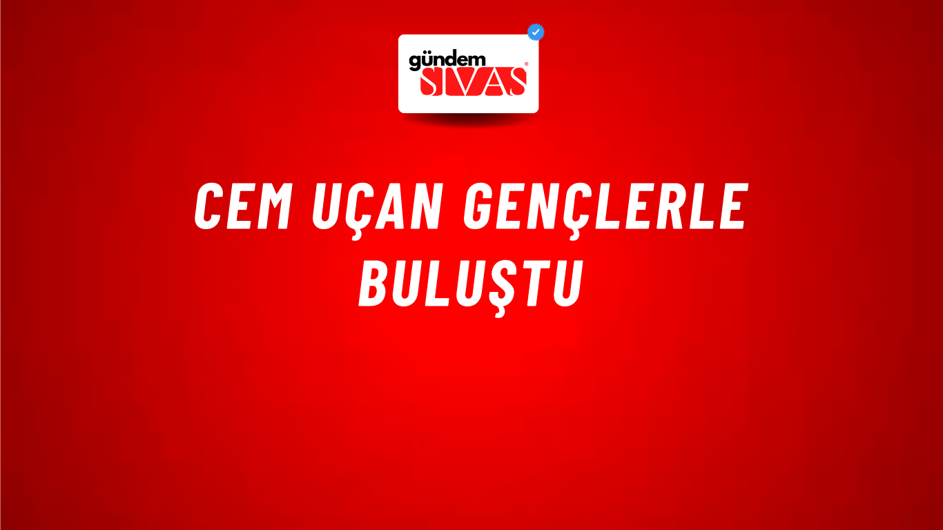 Cem Uçan Gençlerle Buluştu