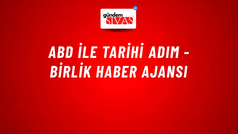 ABD ile Tarihi Adım - Birlik Haber Ajansı