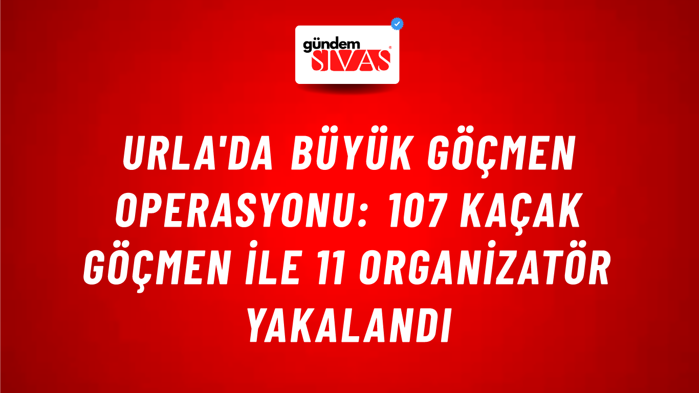 Urla'da büyük göçmen operasyonu: 107 kaçak göçmen ile 11 organizatör yakalandı