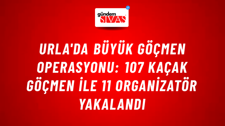 Urla'da büyük göçmen operasyonu: 107 kaçak göçmen ile 11 organizatör yakalandı