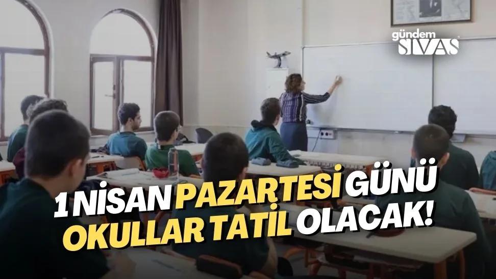 1 Nisan'da Okullar Tatil Olacak!