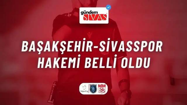 Başakşehir-Sivasspor Hakemi Belli Oldu