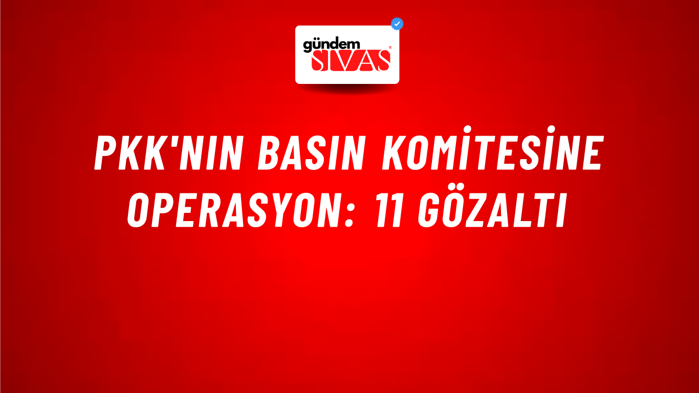 PKK'nın basın komitesine operasyon: 11 gözaltı