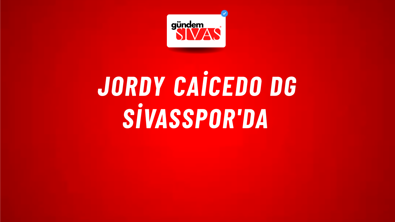 Jordy Caicedo DG Sivasspor'da