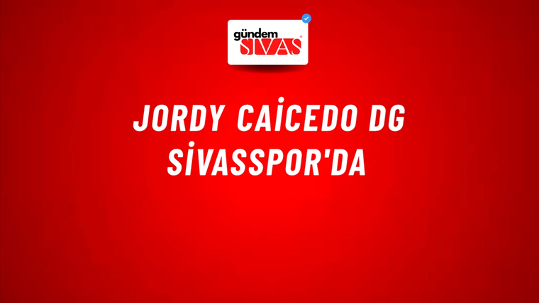 Jordy Caicedo DG Sivasspor'da