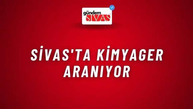 Sivas'ta Kimyager Aranıyor