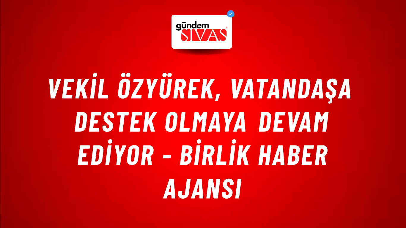 Vekil Özyürek, vatandaşa destek olmaya devam ediyor - Birlik Haber Ajansı