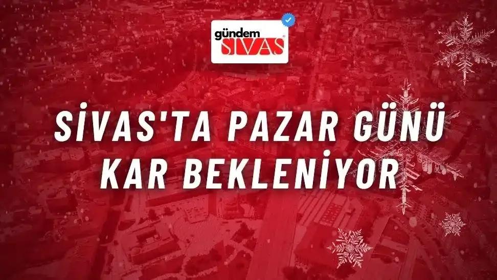 Sivas'ta Pazar Günü Kar Bekleniyor
