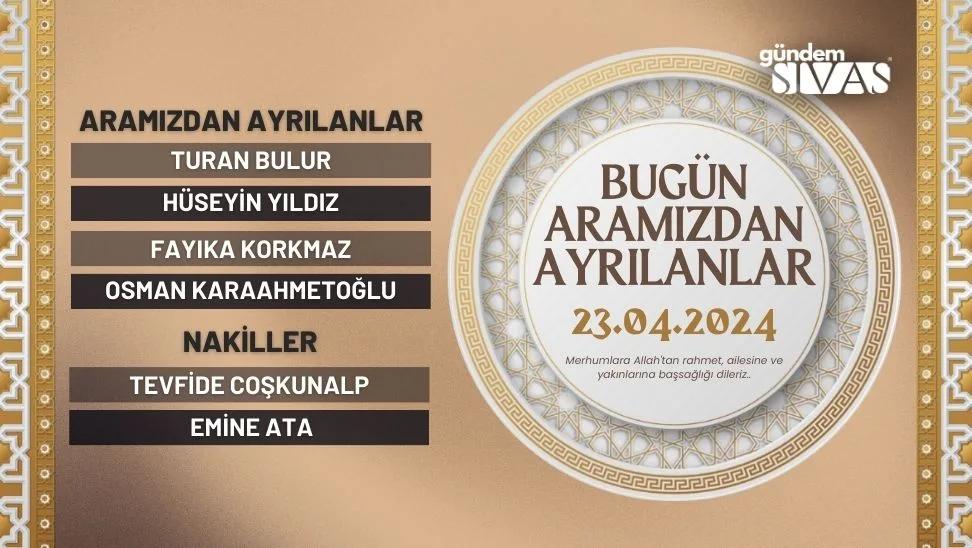 Sivas'ta Vefat Edenler - 23.04.2024