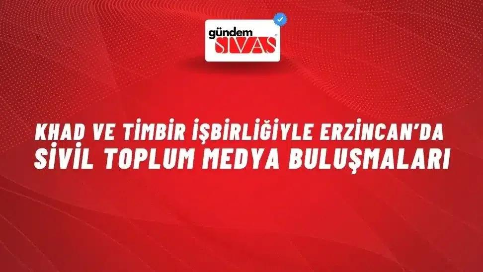 Erzincan'da "Sivil Toplum Medya Buluşmaları" Etkinliği