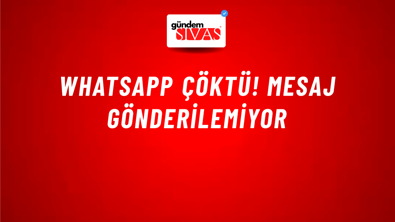 WhatsApp çöktü! Mesaj gönderilemiyor