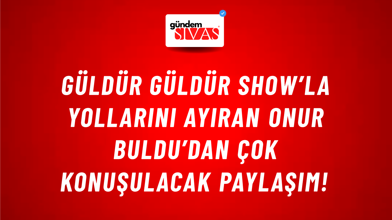Güldür Güldür Show’la yollarını ayıran Onur Buldu’dan çok konuşulacak paylaşım!