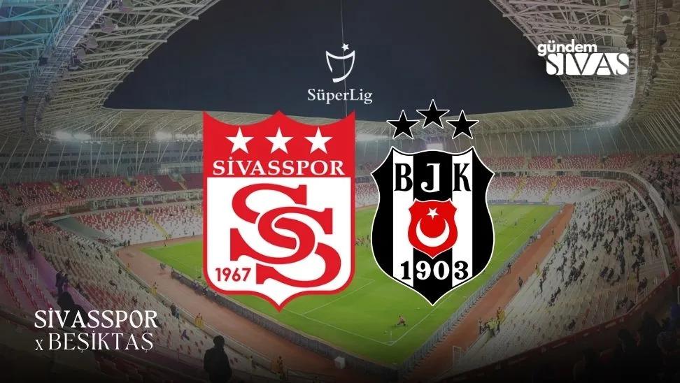 Sivasspor-Beşiktaş maçı ne zaman, saat kaçta, hangi Kanalda?