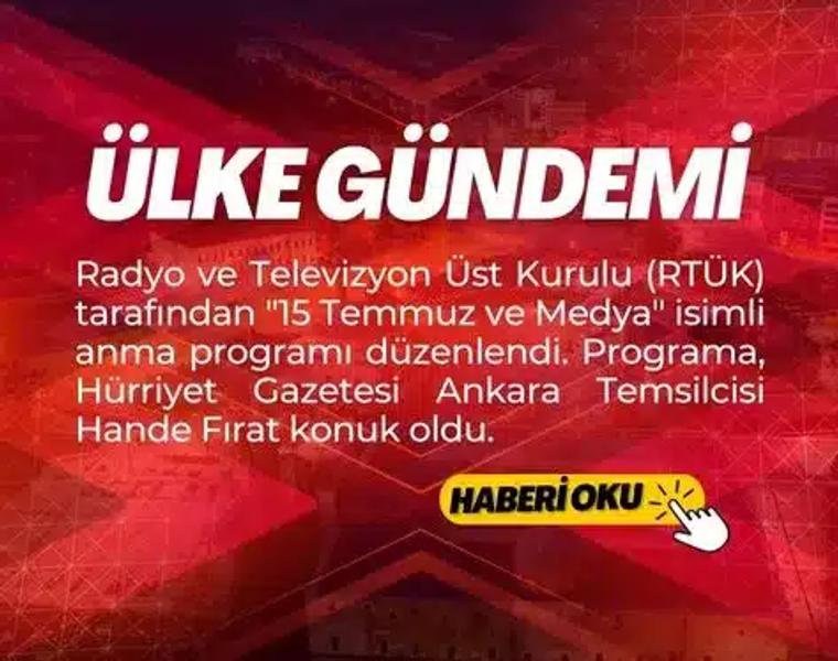 Hande Fırat, 15 Temmuz Arifesinde RTÜK’e Konuk Oldu
