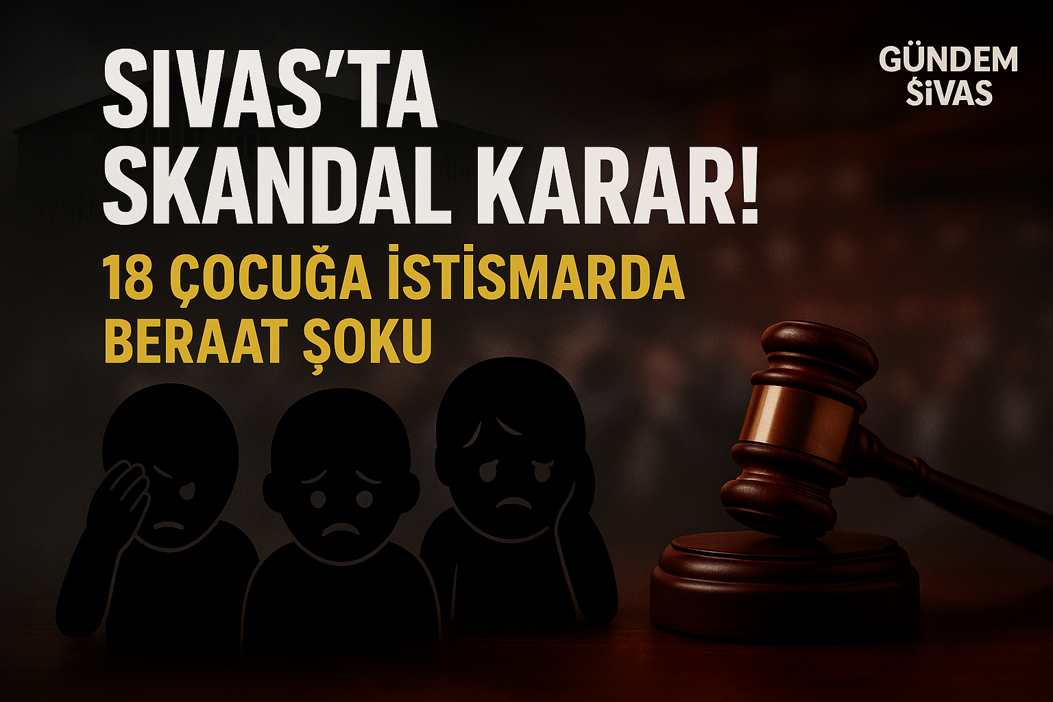 Sivas’ta Skandal Karar: 18 Sivas Çocuk İstismarı İddiasında Beraat Şoku!