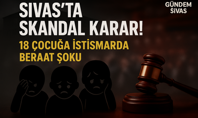 Sivas’ta Skandal Karar: 18 Sivas Çocuk İstismarı İddiasında Beraat Şoku!