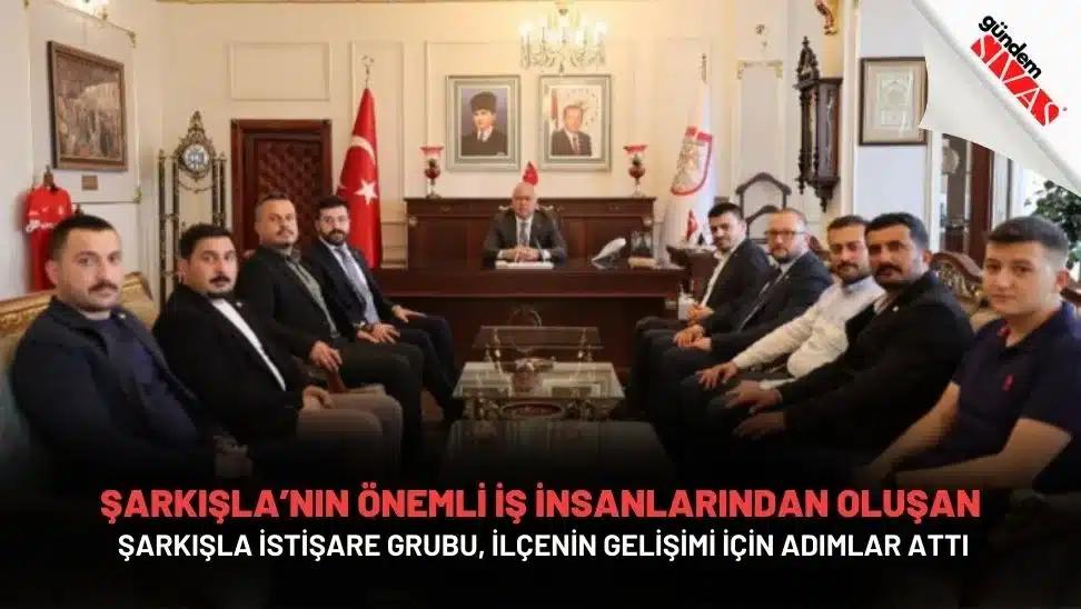 Şarkışla İstişare Grubu, İlçenin Gelişimi İçin Adımlar Attı