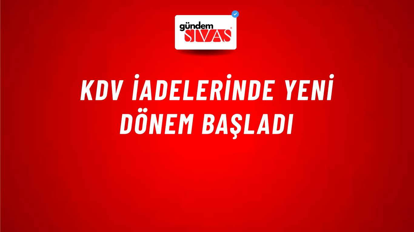 KDV iadelerinde yeni dönem başladı