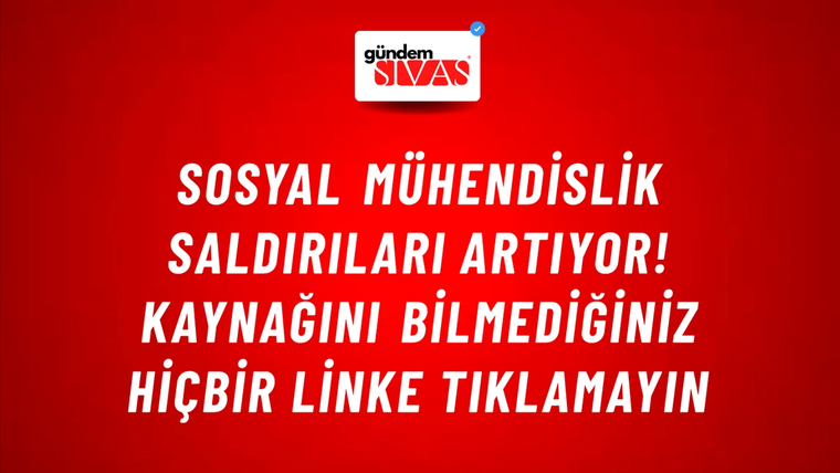 Sosyal mühendislik saldırıları artıyor! Kaynağını bilmediğiniz hiçbir linke tıklamayın