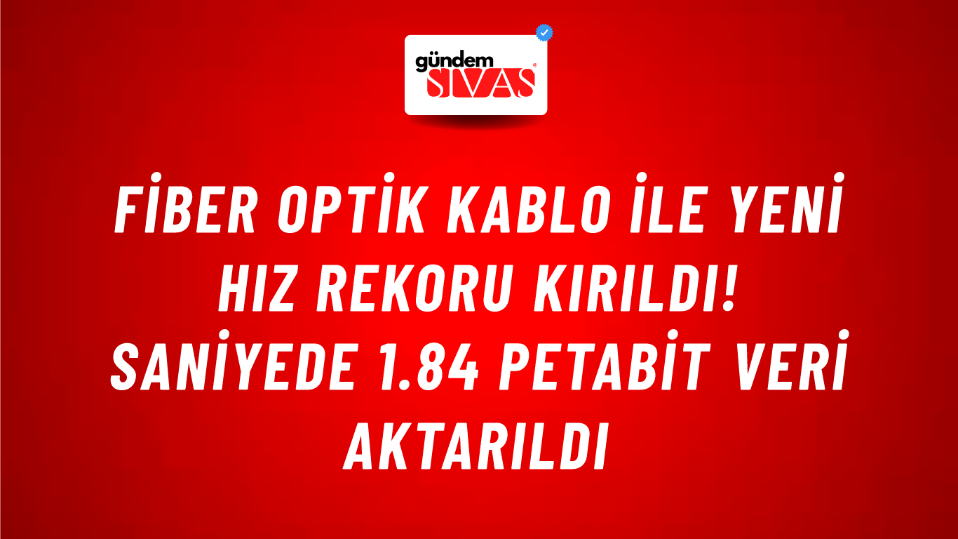 Fiber optik kablo ile yeni hız rekoru kırıldı! Saniyede 1.84 petabit veri aktarıldı