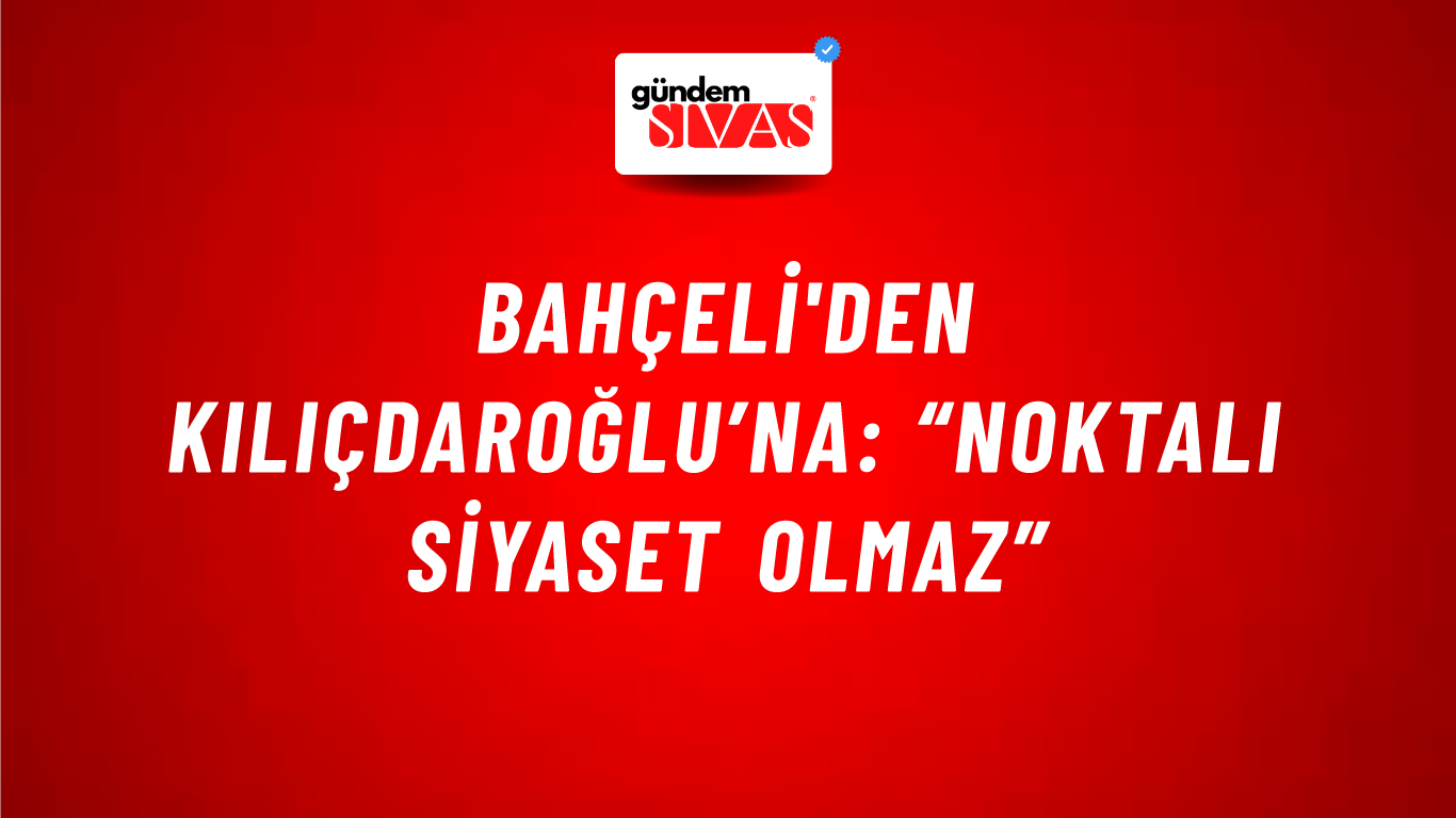 Bahçeli'den Kılıçdaroğlu’na: “Noktalı Siyaset Olmaz”