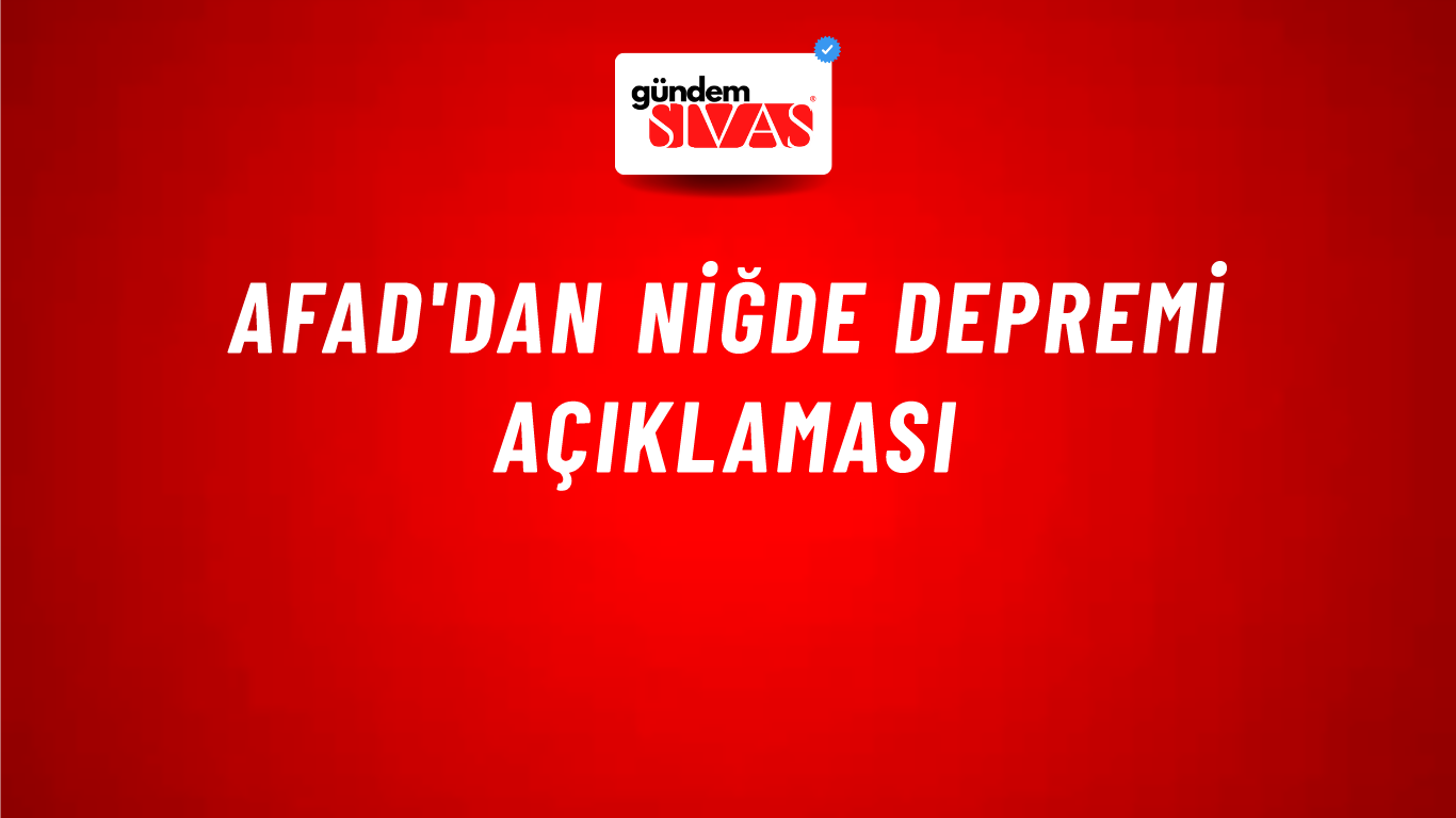 AFAD'dan Niğde Depremi Açıklaması